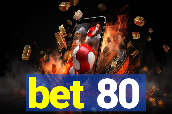 bet 80